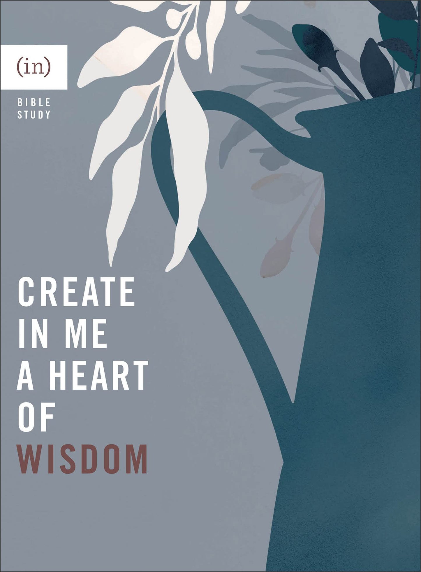 Create in Me a Heart of Wisdom: (Bible Study Guide for Women Including Discussion Questions - Perfect for Small Group or Individual Use)